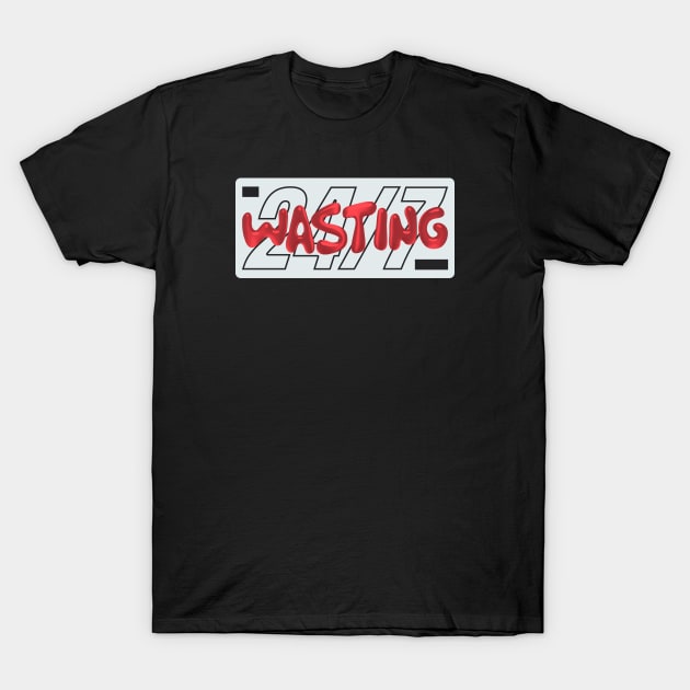 wasting 24/7 3d red word lettering art T-Shirt by idbihevier